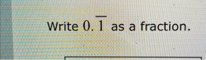 Solved Write 0.1 as a fraction. | Chegg.com