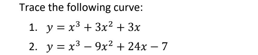 Solved Trace the following curve: 1. y = x3 + 3x2 + 3x 2. y | Chegg.com