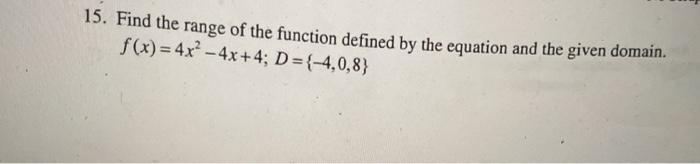 Solved 15. Find the range of the function defined by the | Chegg.com