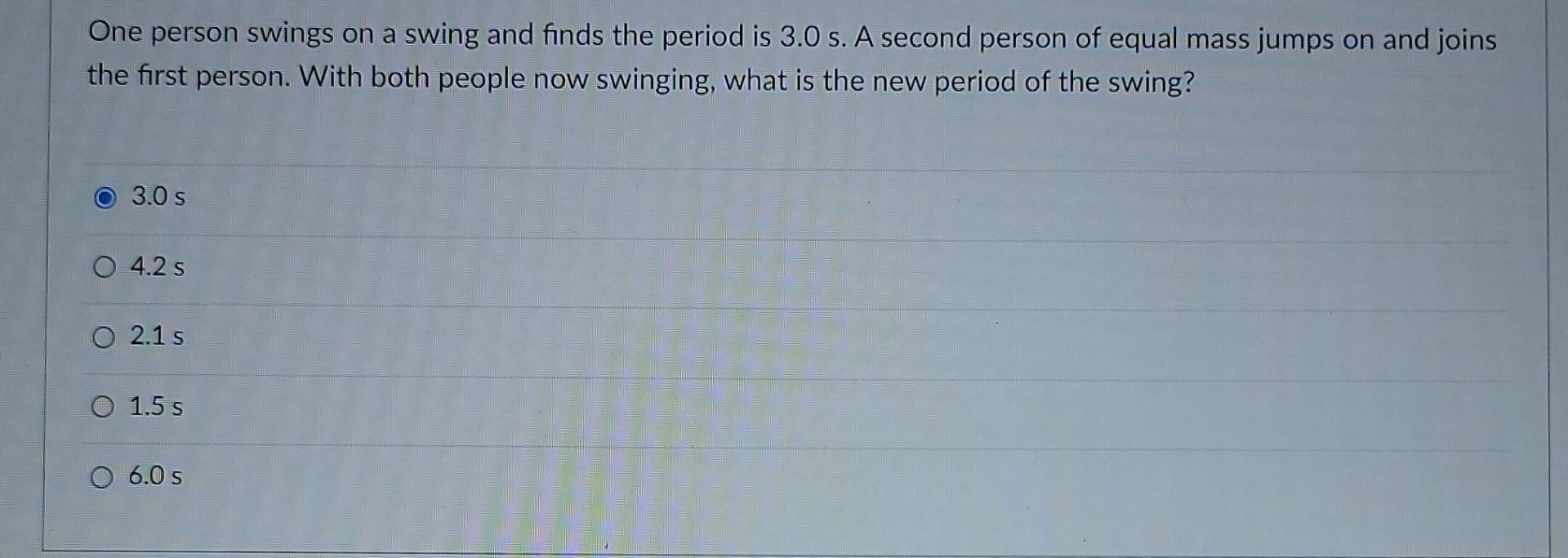 Solved One person swings on a swing and finds the period is | Chegg.com