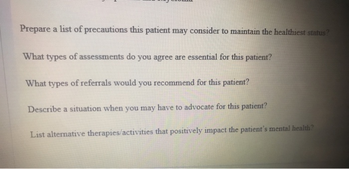 Solved Prepare a list of precautions this patient may | Chegg.com