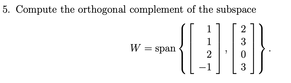 Solved Compute the orthogonal complement of the | Chegg.com