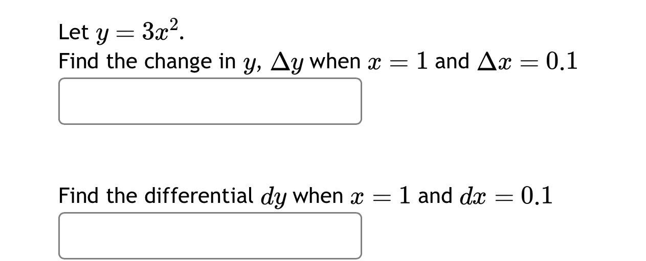 Solved Let y=3x2.Find the change in y,Δy ﻿when x=1 ﻿and