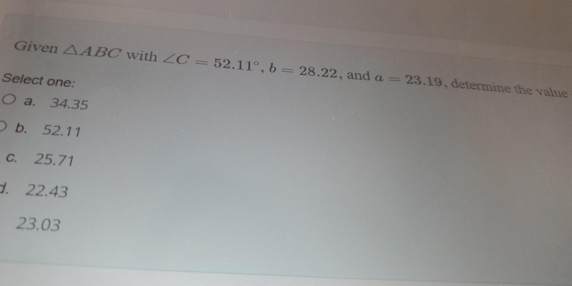 Solved Given ABC With ∠C=52.11∘,b=28.22, And A=23.19, | Chegg.com