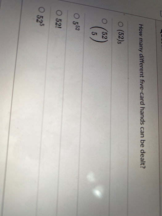 Solved How many different fivecard hands can be dealt? O