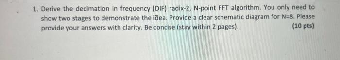 Solved 1. Derive the decimation in frequency (DIF) radix-2, | Chegg.com