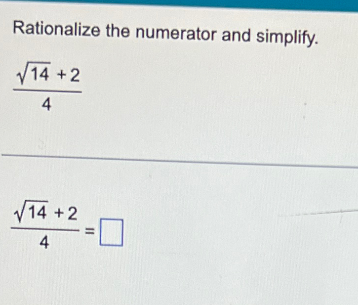 Solved Rationalize the numerator and simplify.142+24142+24= | Chegg.com