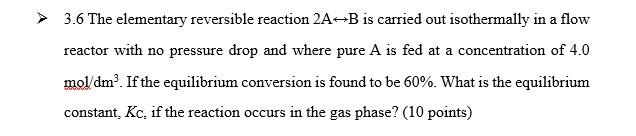 Solved > 3.6 The elementary reversible reaction 2A B is | Chegg.com