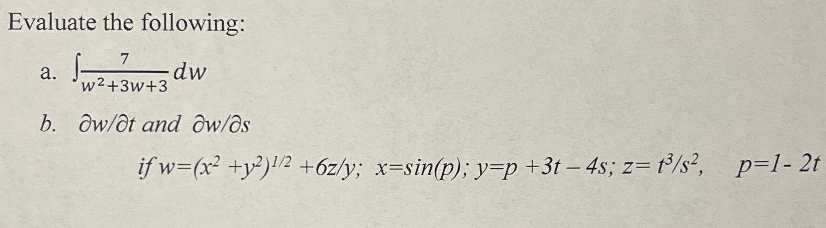Solved Evaluate the following:a. ∫﻿﻿7w2+3w+3dwb. ﻿Partial w/ | Chegg.com
