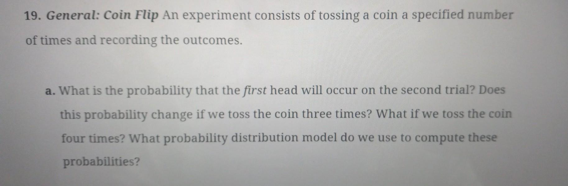 Solved 19. General: Coin Flip An Experiment Consists Of | Chegg.com