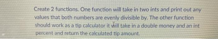 Solved Create 2 functions. One function will take in two | Chegg.com