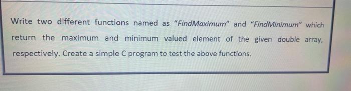 Solved Write two different functions named as "Find Maximum" | Chegg.com