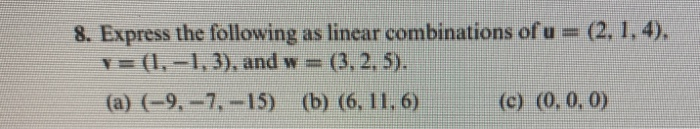 Solved 8. Express the following as linear combinations of u | Chegg.com