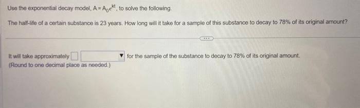 Solved Use the exponential decay model, A=A0ekt, to solve | Chegg.com