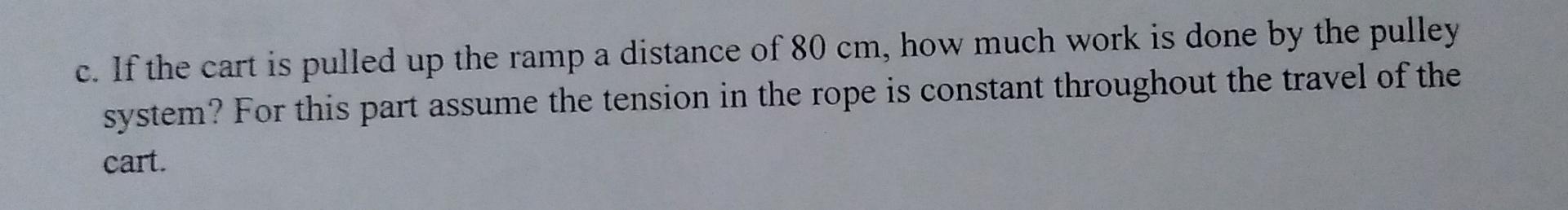 Solved 1. A cart is pulled up an inclined plane using a | Chegg.com
