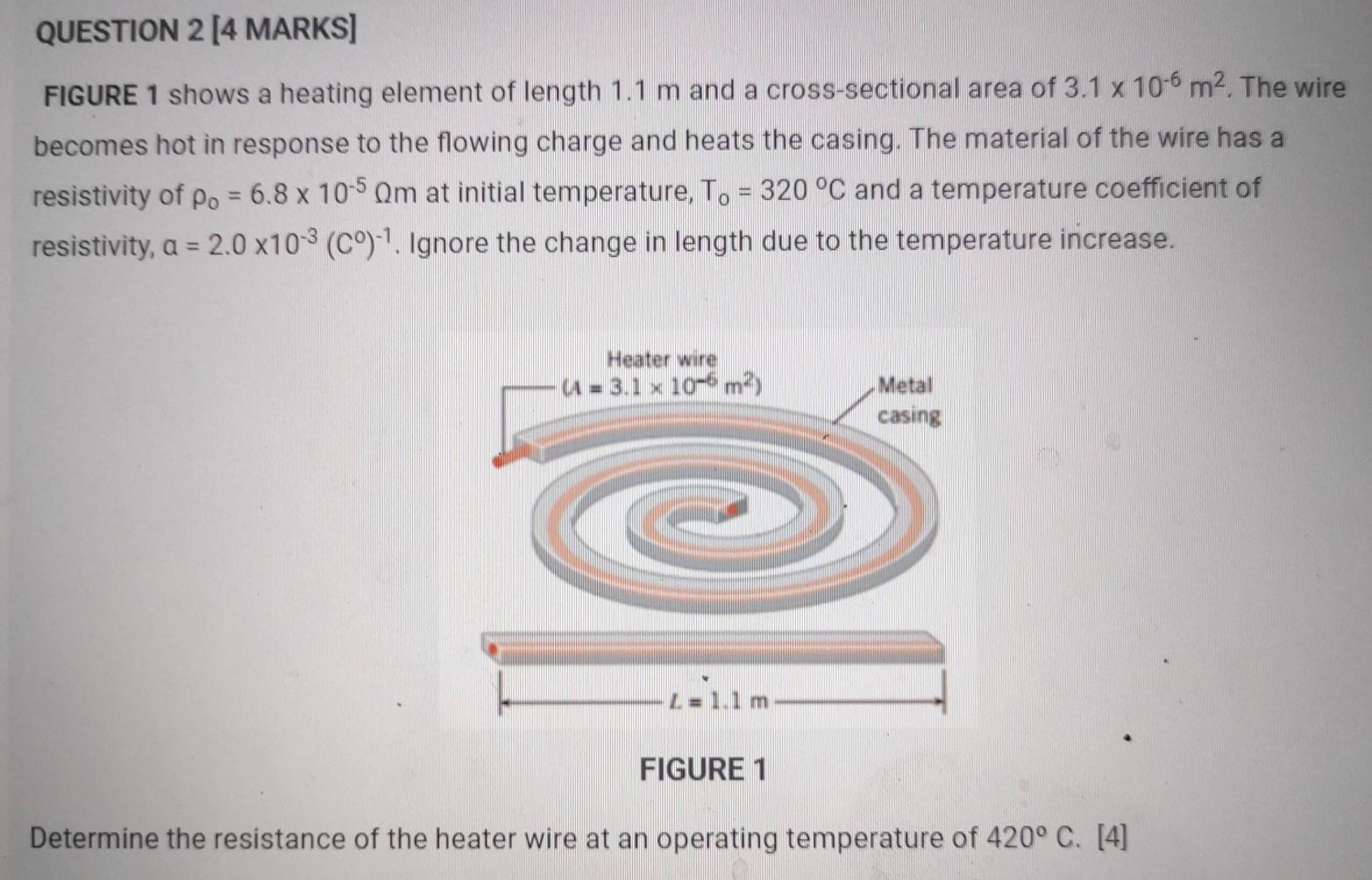 Solved QUESTION 2 [4 MARKS] FIGURE 1 shows a heating element | Chegg.com