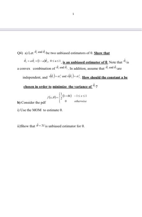 Solved 1 Q4) A) Let , And : Be Two Unbiased Estimators Of 0. | Chegg.com