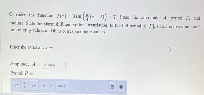 Solved Consider the function f (x) = 3 sin ( (3 – 5)) + 7. | Chegg.com