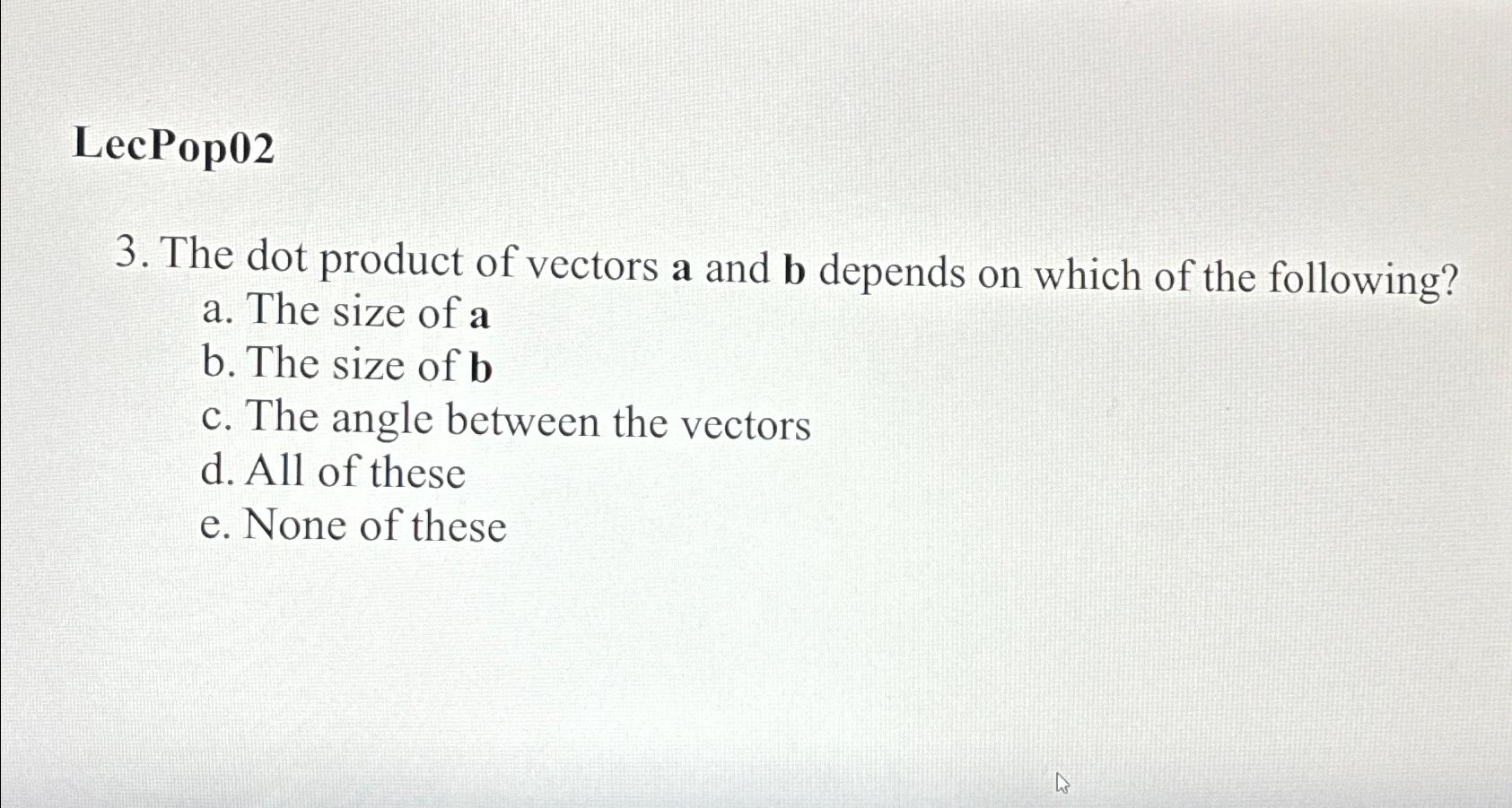 Solved LecPop023. ﻿The Dot Product Of Vectors A And B | Chegg.com