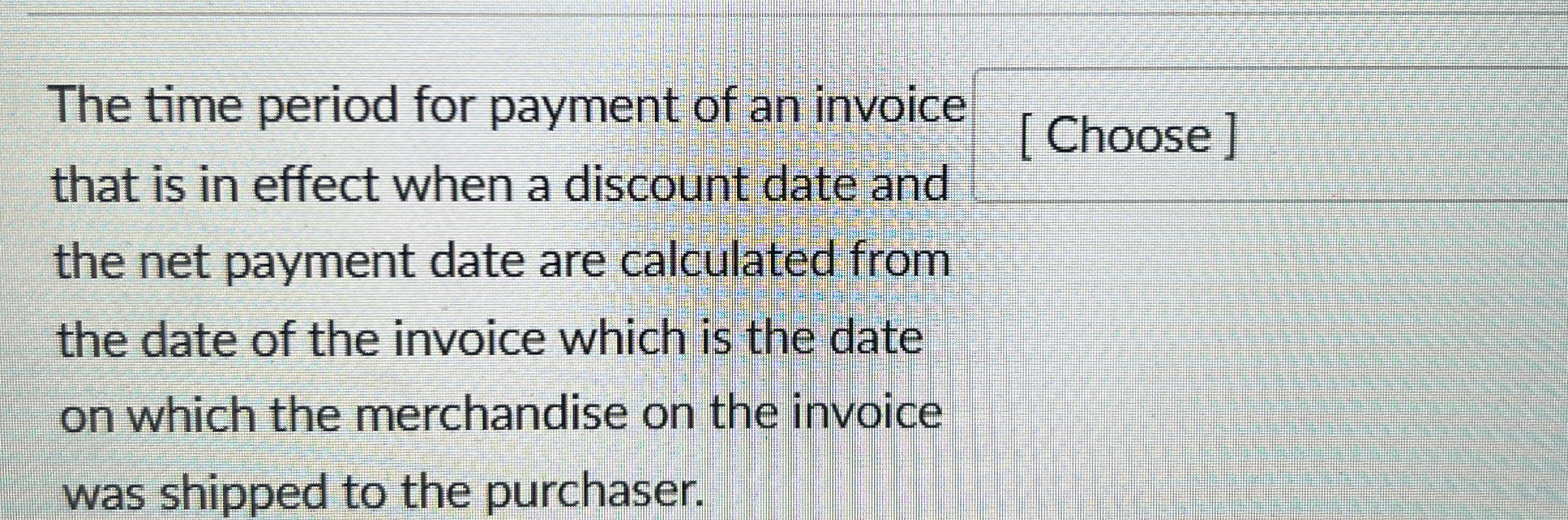 Solved The time period for payment of an invoice that is in | Chegg.com