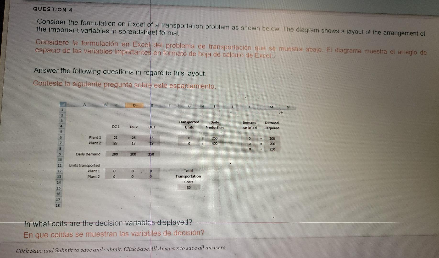 QUESTION 4 Consider the formulation on Excel of a transportation problem as shown below. The diagram shows a layout of the ar