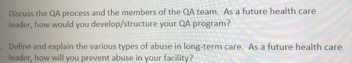 Discuss the QA process and the members of the QA team. As a future health care leader, how would you develop/structure your Q