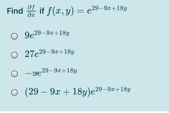 Solved Find out if f(x, y) = (29–9x +189 O 9e29-9x+18y O | Chegg.com