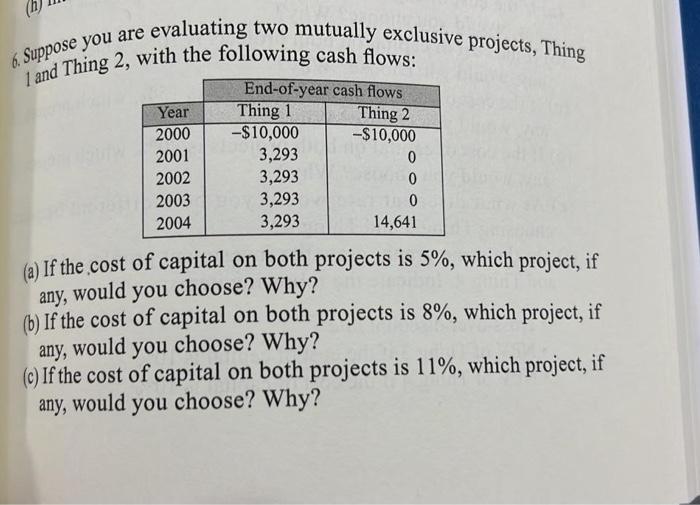 Solved 6. Suppose you are evaluating two mutually exclusive | Chegg.com