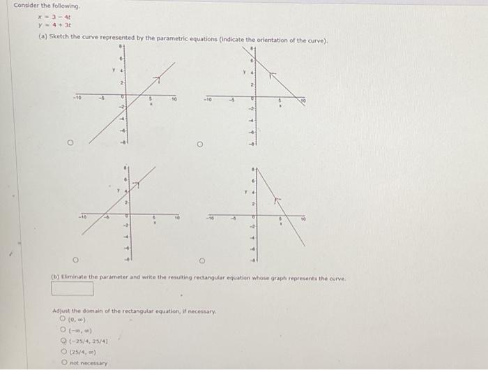 Solved Consider the following. x=3−4ty=4+3t (a) Sketch the | Chegg.com