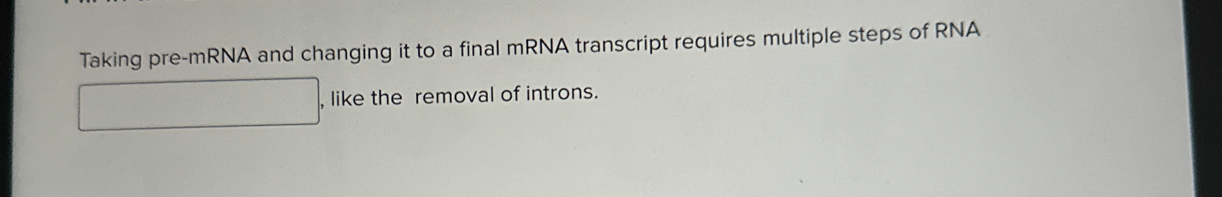High Quality SOLUTION Taking pre-mRNA and changing it to a final mRNA ...