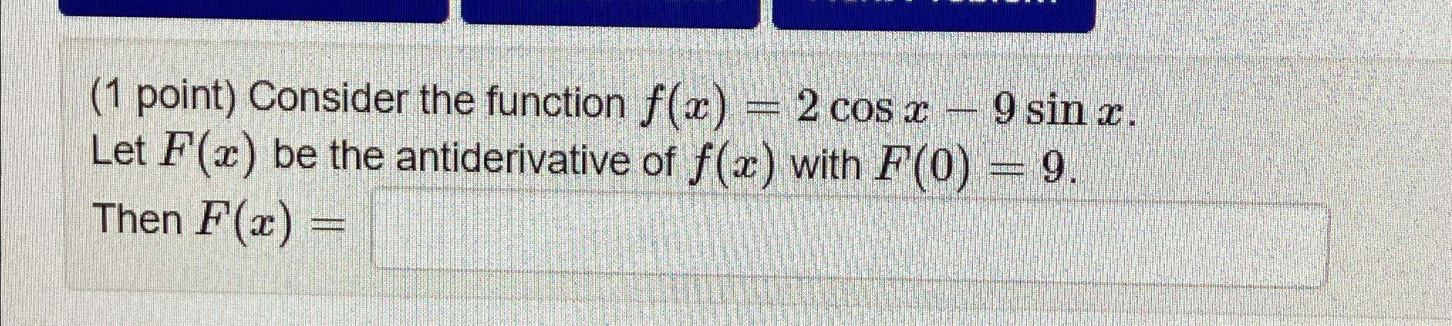 Solved 1 ﻿point ﻿consider The Function F X 2cosx 9sinx