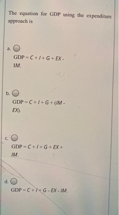 Solved The equation for GDP using the expenditure approach | Chegg.com