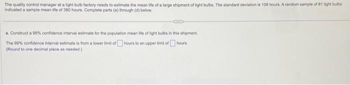 Solved If Xˉ=84,σ=7, and n=66, construct a 99% confidence | Chegg.com