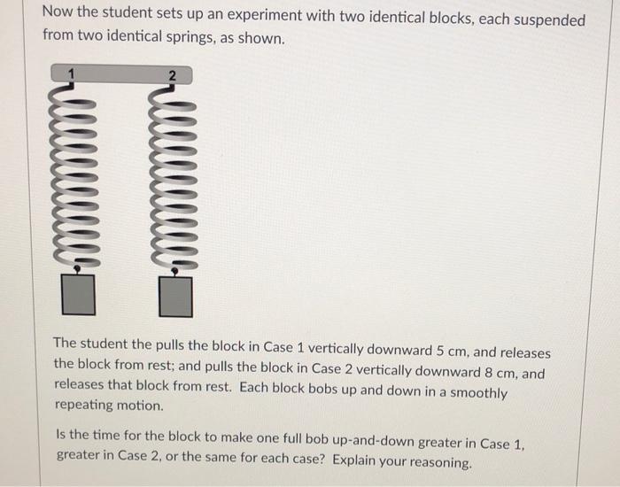 Solved Now the student sets up an experiment with two | Chegg.com
