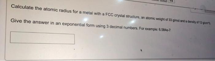 Solved Calculate the atomic radius for a metal with a FCC | Chegg.com