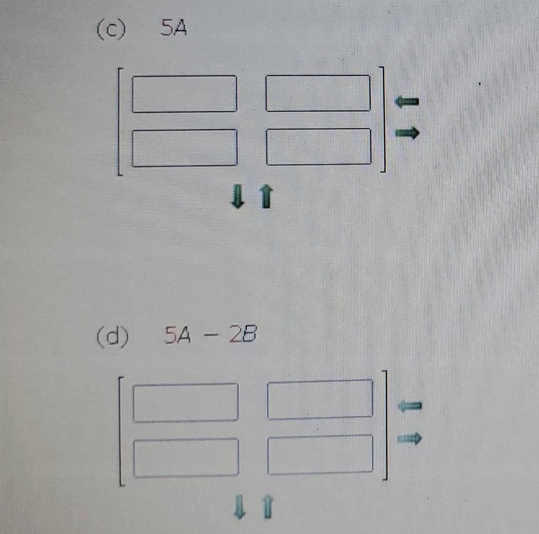 Solved If Possible, Find A+B,A−B,5A, And 5A−2B. (If Not | Chegg.com