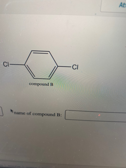 Solved Compound B Name Of Compound B: | Chegg.com