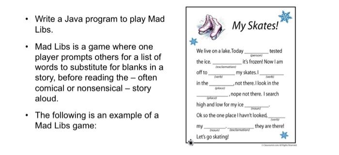 Solved My Skates! TOR Write a Java program to play Mad Libs. | Chegg.com
