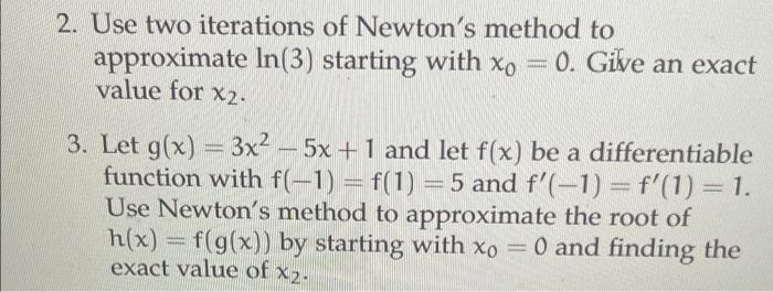 Solved 2. Use two iterations of Newton's method to | Chegg.com