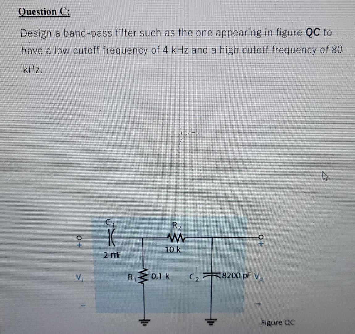Solved Question C: Design a band-pass filter such as the one | Chegg.com
