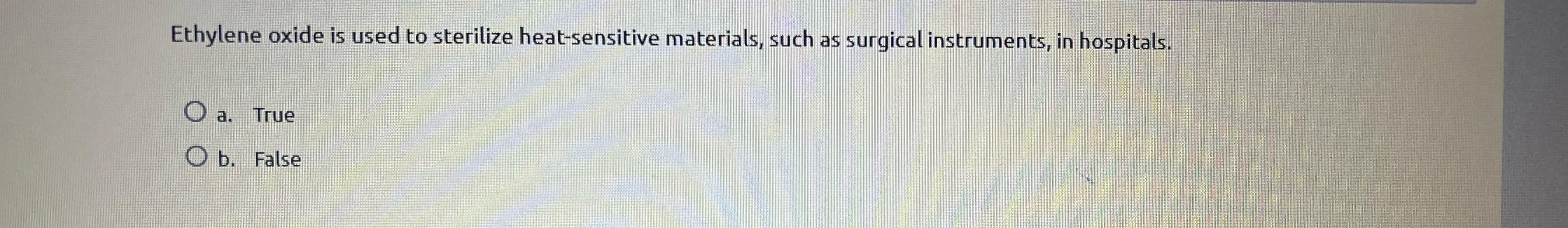 Solved Ethylene oxide is used to sterilize heatsensitive