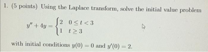 Solved 1. (5 Points) Using The Laplace Transform, Solve The | Chegg.com