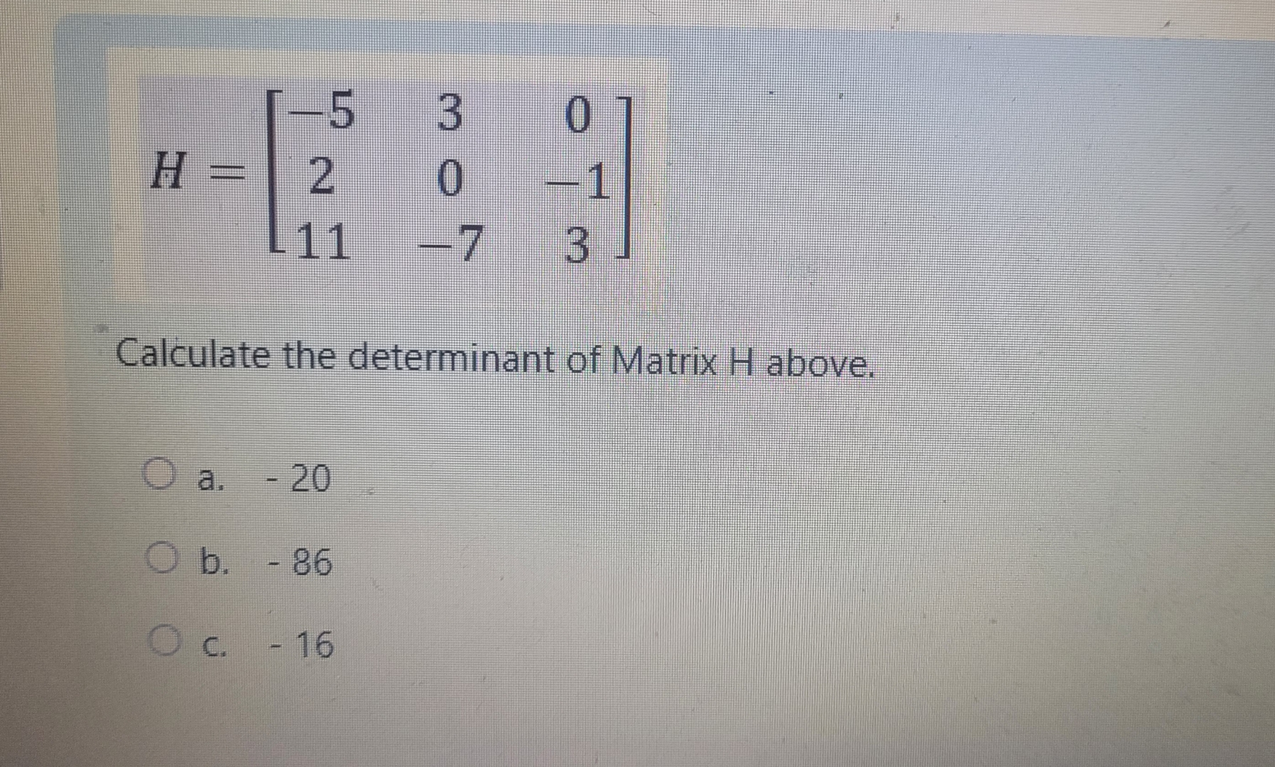 Solved H=[-53020-111-73]Calculate the determinant of Matrix | Chegg.com