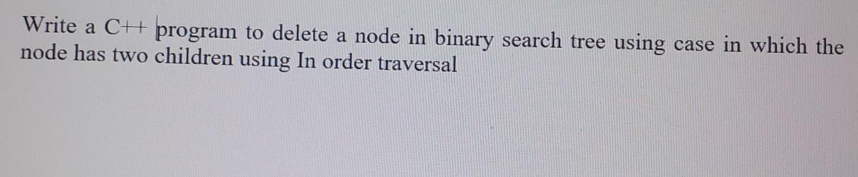 Solved Write a CH program to delete a node in binary search | Chegg.com