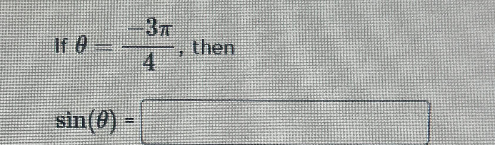 If θ=-3π4, ﻿thensin(θ)= | Chegg.com
