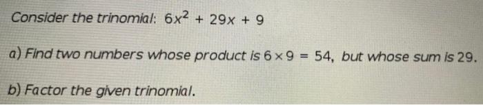 Solved Consider the trinomial: 6x2 + 29x + 9 a) Find two | Chegg.com