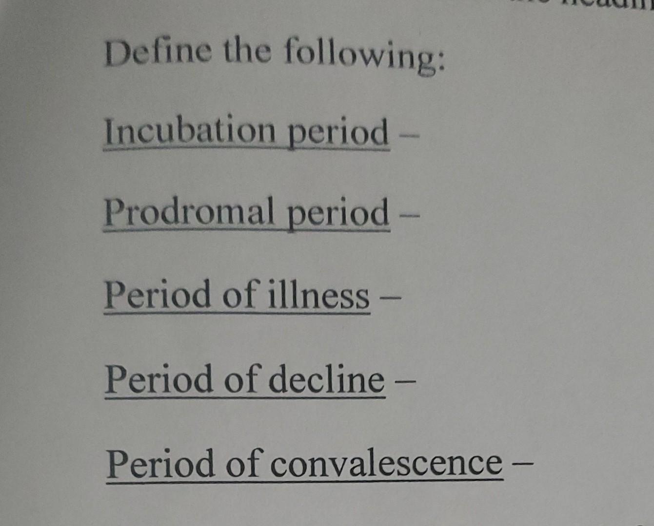 Solved Define the following: Incubation period - Prodromal | Chegg.com