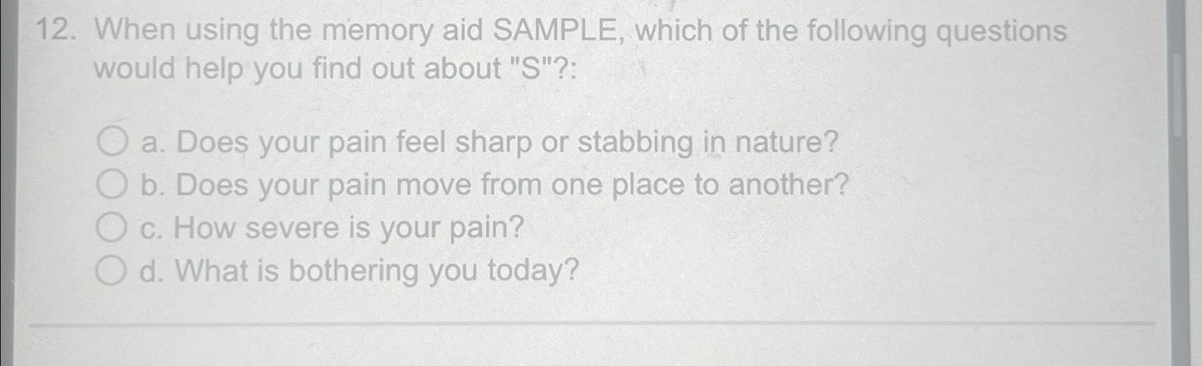 Solved When using the memory aid SAMPLE, which of the