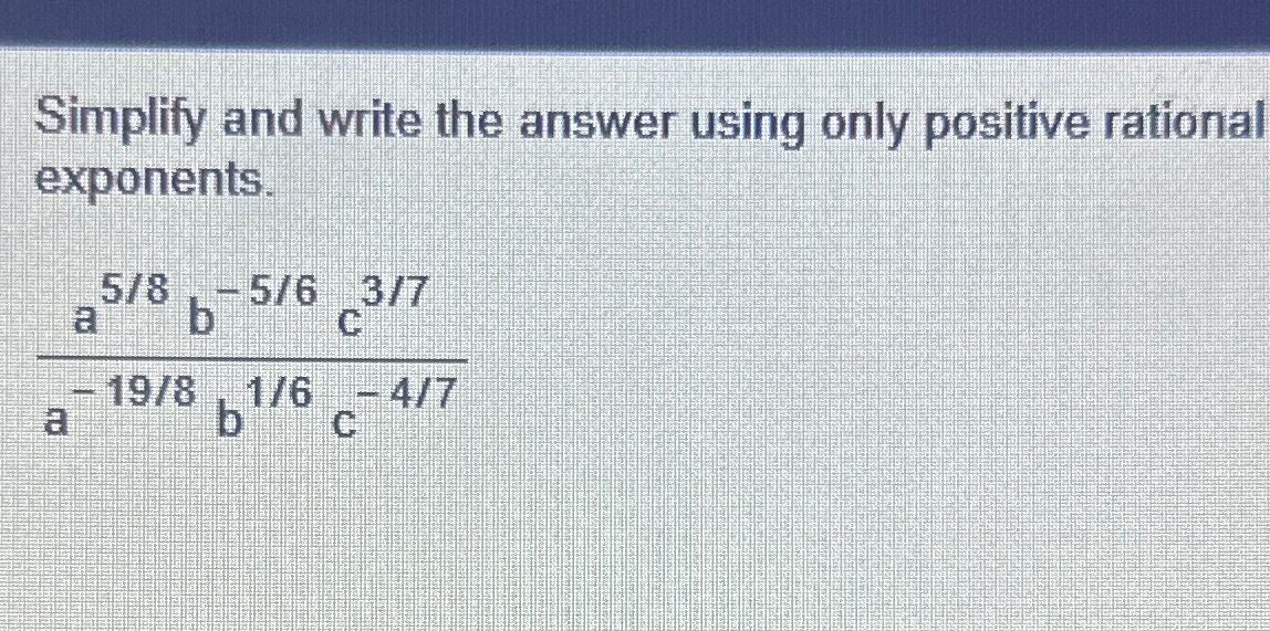 Solved Simplify and write the answer using only positive | Chegg.com