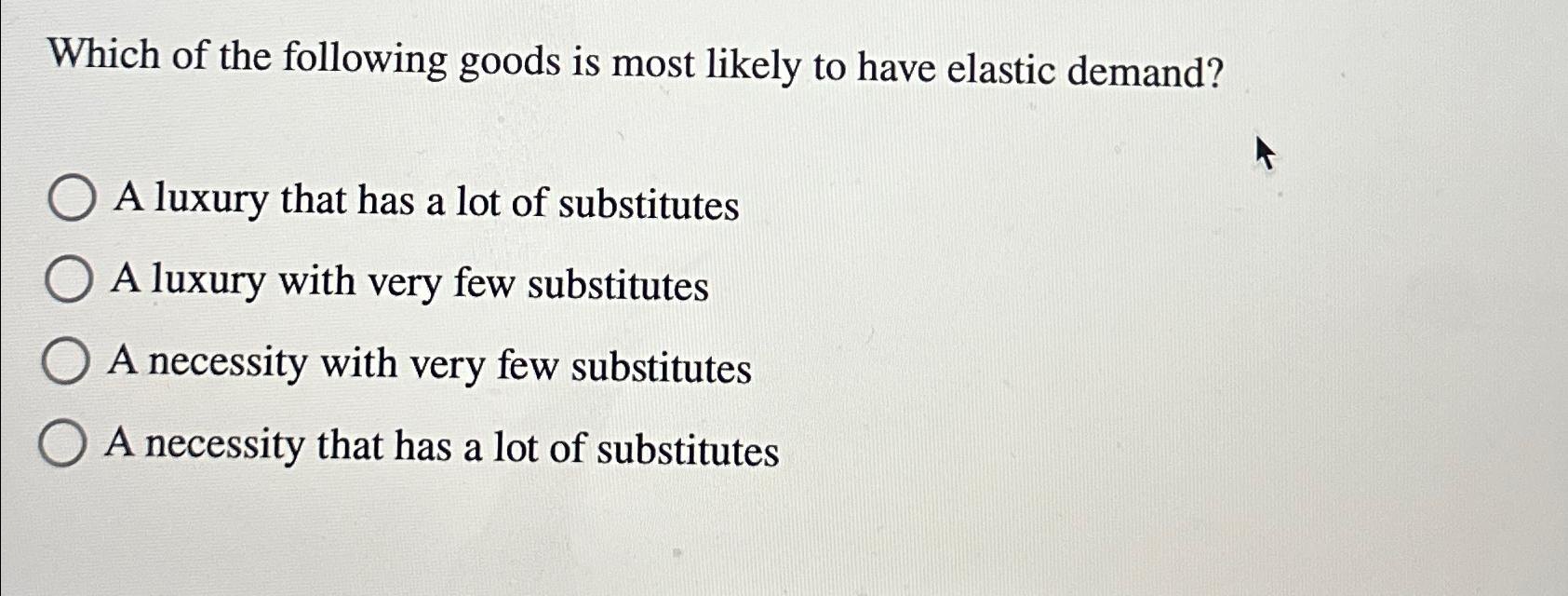 Solved Which of the following goods is most likely to have | Chegg.com